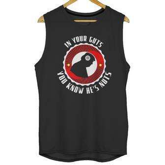 In Your Guts You Know He’S Nuts Unisex Tank Top | Favorety DE