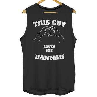 This Guy Loves His Hannah Valentine Day Gift Unisex Tank Top | Favorety CA