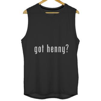 Got Henny T-Shirt Unisex Tank Top | Favorety