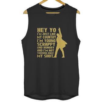 Hey Yo I Am Not Throwing Away My Shot Hamilton Musical Founding Unisex Tank Top | Favorety