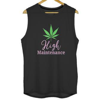 High Maintenance Marijuana Leaf Cute Unisex Tank Top | Favorety