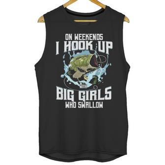 On Weekend I Hook Up With Big Girls Who Swallow Gift Fishing Unisex Tank Top | Favorety AU