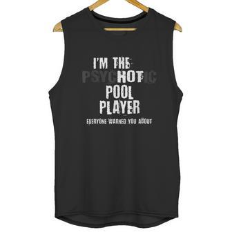 A Hot Psychotic Pool Player Warning You Funny Gift Billiard Unisex Tank Top | Favorety AU