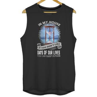 In My House If You Dont Like Days Of Our Lives Unisex Tank Top | Favorety UK