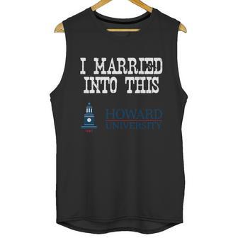 Howard University Married Into I Married Into This Unisex Tank Top | Favorety