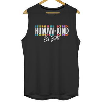 Humankind Gift Be Both Gift Support Human Kindness Gift Equality Kind Gift Unisex Tank Top | Favorety UK