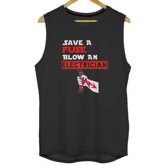 Humor Electrical Quote Save A Fuse Blow An Electrician Unisex Tank Top | Favorety AU