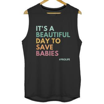 Its A Beautiful Days To Save Babies Prolife Unisex Tank Top | Favorety CA