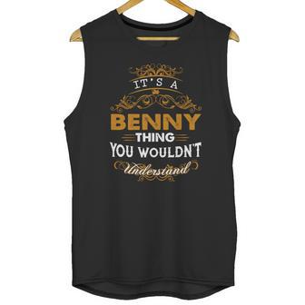 Its A Benny Thing You Wouldnt Understand Unisex Tank Top | Favorety DE