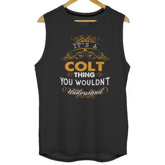 Its A Colt Thing You Wouldnt Understand - Colt T Shirt Colt Hoodie Colt Family Colt Tee Colt Name Colt Lifestyle Colt Shirt Colt Names Unisex Tank Top | Favorety UK