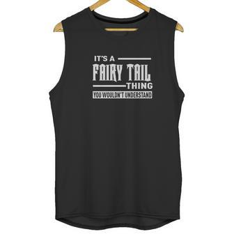 Its A Fairy Tail Thing Unisex Tank Top | Favorety