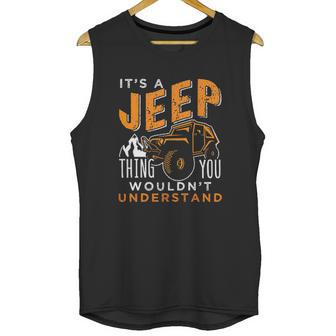 Its A Jeep Thing You Wouldnt Unterstand Enjoyable Gift 2022 Unisex Tank Top | Favorety AU