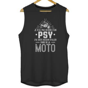 Je Nai Pas Besoin Dun Psy Jai Juste Besoin Daller Faire De La Moto Unisex Tank Top | Favorety DE