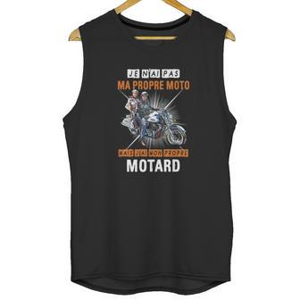 Je Nai Pas Ma Propre Moto Mais Jai Mon Propre Motard Shirt Unisex Tank Top | Favorety UK