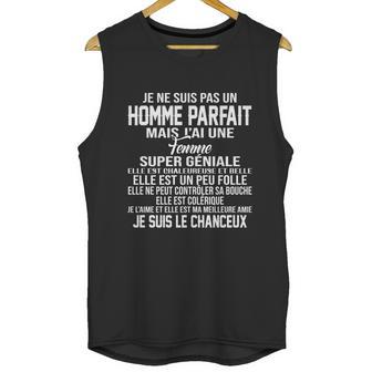 Je Ne Suis Pas Un Homme Parfait Mais Jai Une Femme Je Suis Le Chanceux Unisex Tank Top | Favorety UK