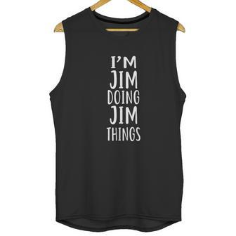 I Am Jim Doing Jim Things Unisex Tank Top | Favorety