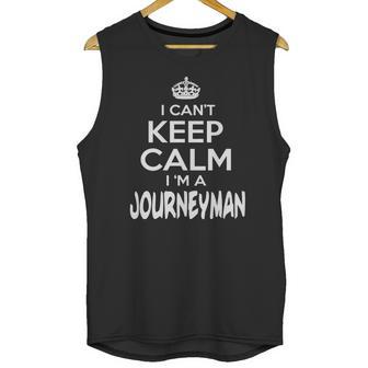 Journeyman Keep Calm Journeyman - Teeforjourneyman Unisex Tank Top | Favorety UK