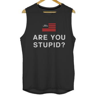 Judge Jeanine Are You Stupid Shirt Unisex Tank Top | Favorety CA