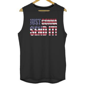 Just Gonna Send It America T Shirt Larry Enticer T-Shirt Unisex Tank Top | Favorety