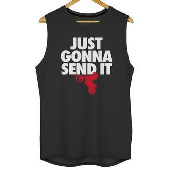 Just Gonna Send It - Motocross T-Shirt - Dirt Bike Gift Unisex Tank Top | Favorety AU