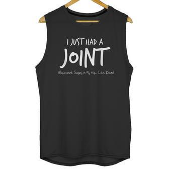 I Just Had A Joint Replacement Surgery In My Hip Unisex Tank Top | Favorety DE