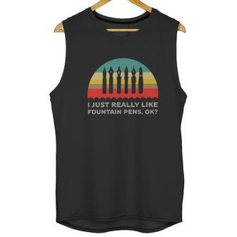 I Just Really Like Fountain Pens Ok Vintage Unisex Tank Top | Favorety DE