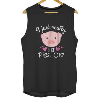 I Just Really Like Pigs Ok Cute Animal Piggy Unisex Tank Top | Favorety