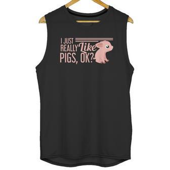 I Just Really Like Pigs Ok Ladies Men Teenagers Cute Tees Unisex Tank Top | Favorety