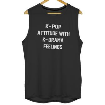 K Pop Attitude With K Drama Feeling Unisex Tank Top | Favorety