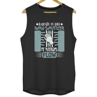 Karate Is Like Hand Sanitizer It Needs Flow Unisex Tank Top | Favorety AU