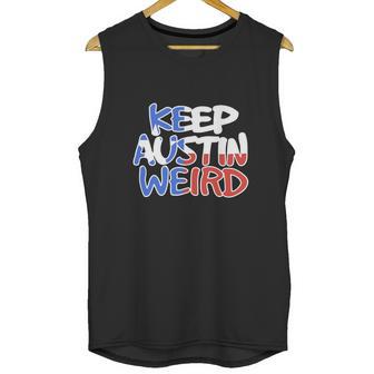 Keep Austin Weird Quotes Unisex Tank Top | Favorety AU