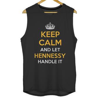 Keep Calm And Let Hennessy Handle It Cool Gift Idea Unisex Tank Top | Favorety UK