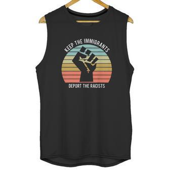 Keep The Immigrants Deport The Racists The Fist Vintage Shirt Unisex Tank Top | Favorety CA