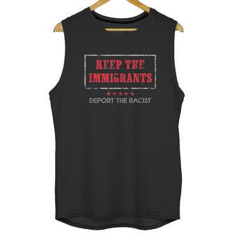 Keep The Immigrants Deport The Racists Unisex Tank Top | Favorety