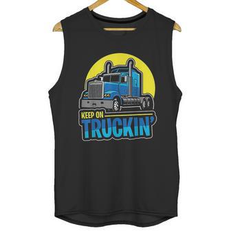 Keep On Truckin Truck Driver Retro Trucking Vintage Trucker Unisex Tank Top | Favorety