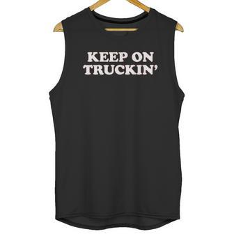 Keep On Truckin Unisex Tank Top | Favorety