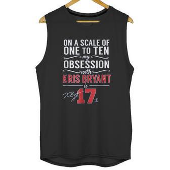 Kris Bryant Scale Of 1 To 10 My Obsession Unisex Tank Top | Favorety UK