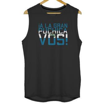 A La Gran Puchica Vos El Salvador Chapin Salvi Pupusas Guate Unisex Tank Top | Favorety