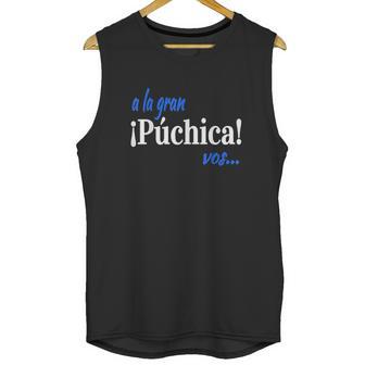 A La Gran Puchica Vos Spanish Slang El Salvador Unisex Tank Top | Favorety CA