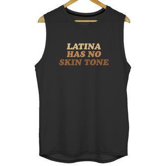 Latina Has No Skin Tone Unisex Tank Top | Favorety DE