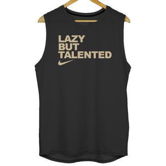 Lazy But Talented Unisex Tank Top | Favorety CA