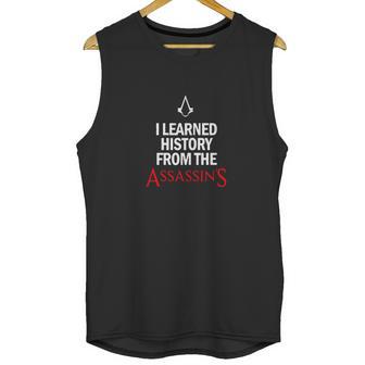 I Learned History From The Assassins Funny Video Game Shirt Unisex Tank Top | Favorety DE