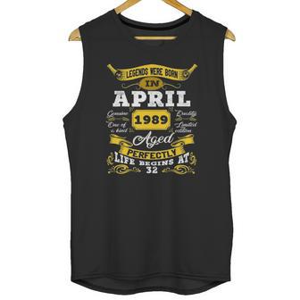 Legends Born In April 1989 32Nd Birthday 32 Years Old Unisex Tank Top | Favorety UK