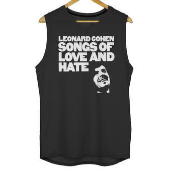 Leonard Cohen - Songs Of Love And Hate Shirt Unisex Tank Top | Favorety