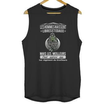 Les Hommes Naissent Libreset Egaux Mais Les Meilleurs Ont Servi Au 1Er Regiment De Tirailleurs Unisex Tank Top | Favorety CA