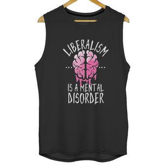 Liberalism Is A Mental Disorder Funny Unisex Tank Top | Favorety