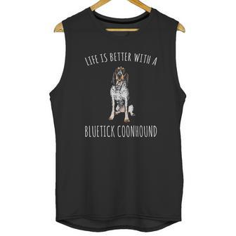 Life Is Better With A Bluetick Coonhound Dog Lover Unisex Tank Top | Favorety AU