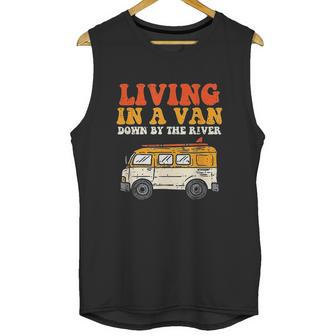 Living In A Van Down By The River L Nomad Road Trip Travel Unisex Tank Top | Favorety CA