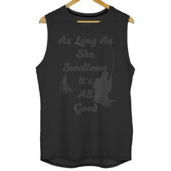 As Long As She Swallows Its All Good Fishing Unisex Tank Top | Favorety DE