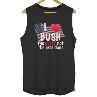 I Love Bush Funny Unisex Tank Top | Favorety UK